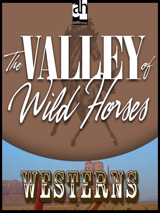 Title details for The Valley of Wild Horses by Zane Grey - Available